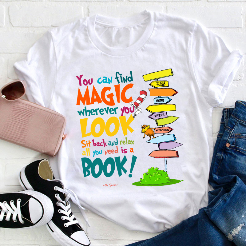 You Can Find Magic All You Need Is A Book Teacher T-Shirt