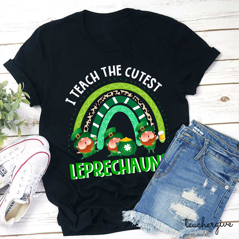 I Teach The Cutest Leprechauns Teacher T-Shirt