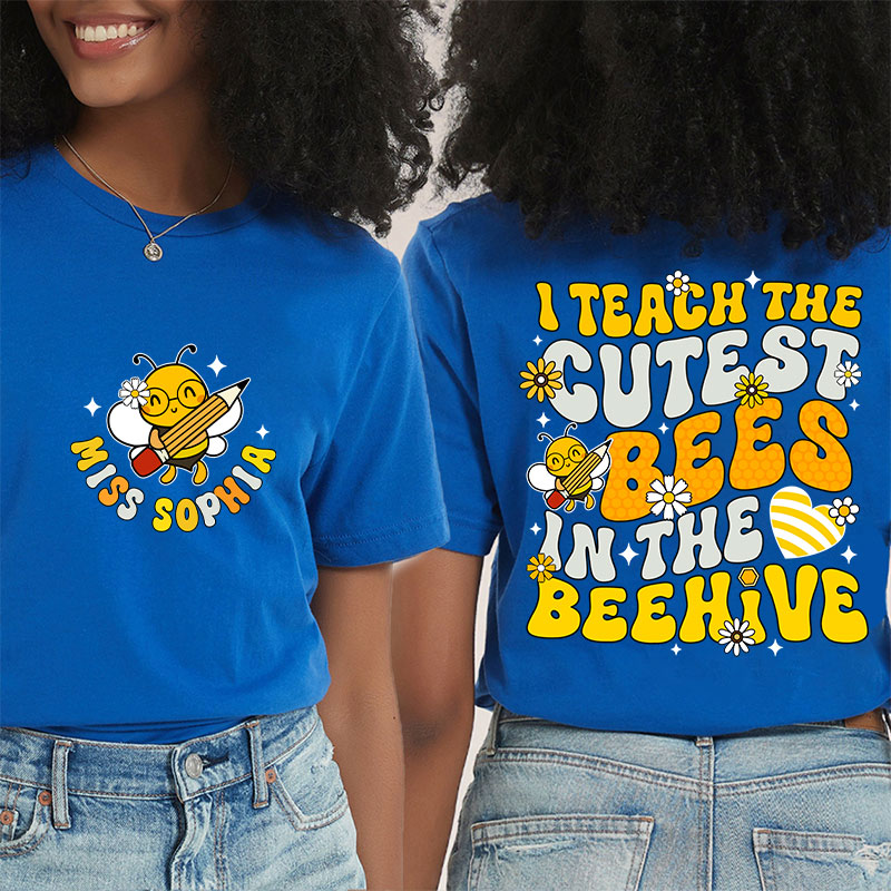 Personalized I Teach The Cutest Bees In The Beehive Cute Bee Teacher Two Sided T-Shirt