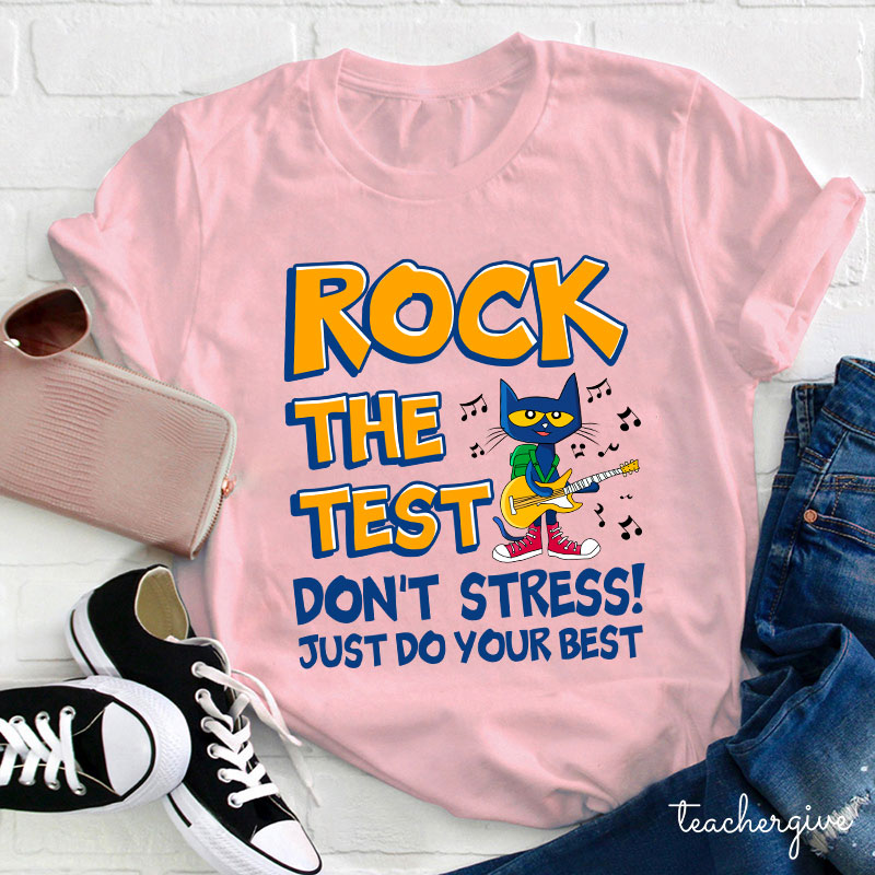 Rock The Test Don't Stress Just Do Your Best Teacher T-Shirt