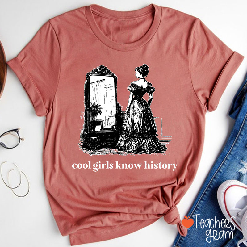 Cool Girls Know History Teacher T-Shirt