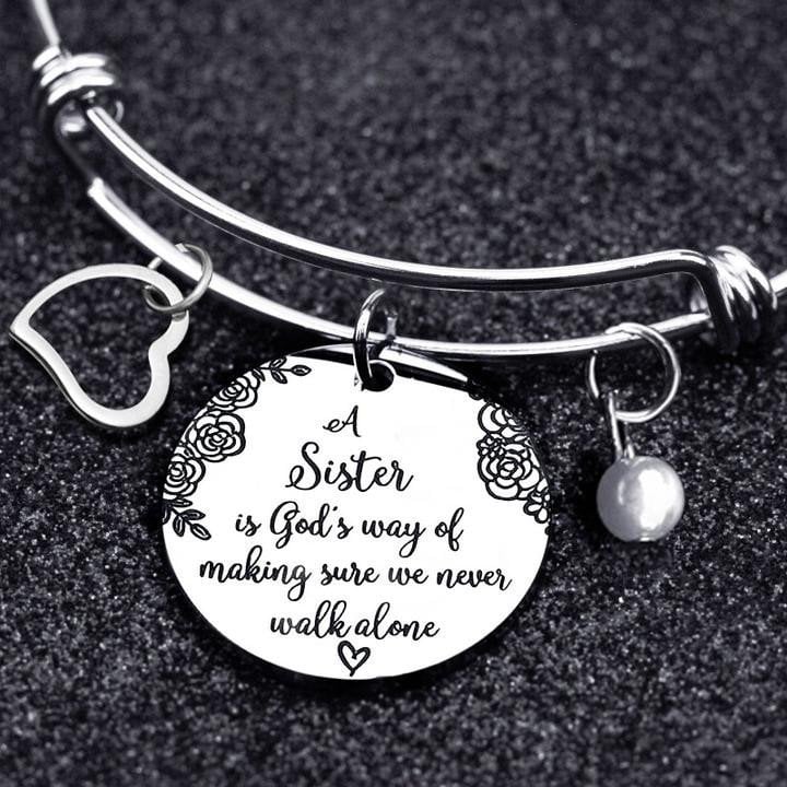 Hot Sale -A Sister Is God's Way Of Making Sure We Never Walk Alone Bangle