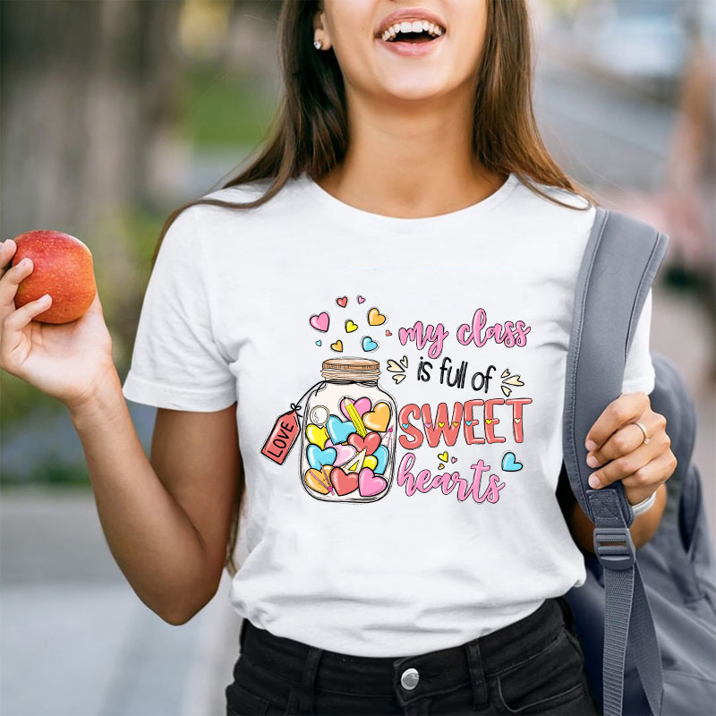 My Class Is Full Of Sweet Hearts Love Teacher T-Shirt