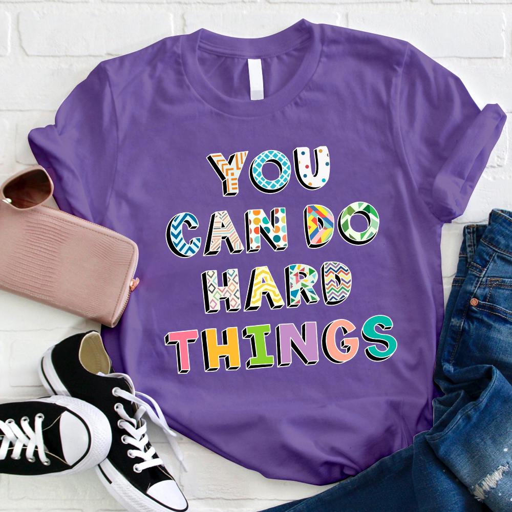 Believe In Yourself You Can Do Hard Things Teacher T-Shirt